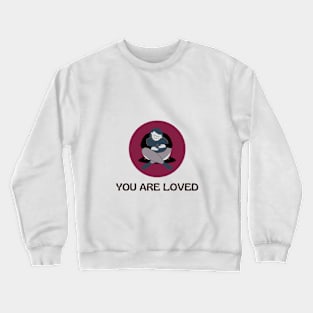 You are loved Crewneck Sweatshirt